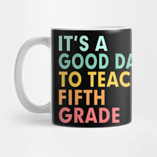 Back To School Its A Good Day To Teach Fifth Grade Teacher Mug